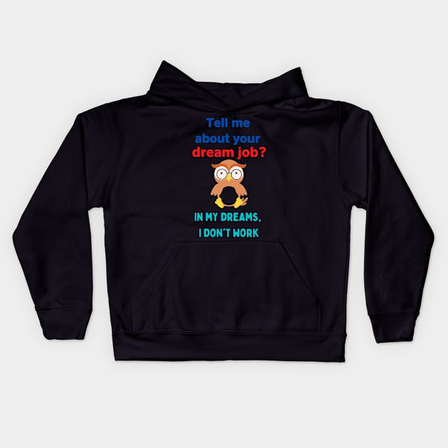 Dream Job Kids Hoodie by TINRO Kreations